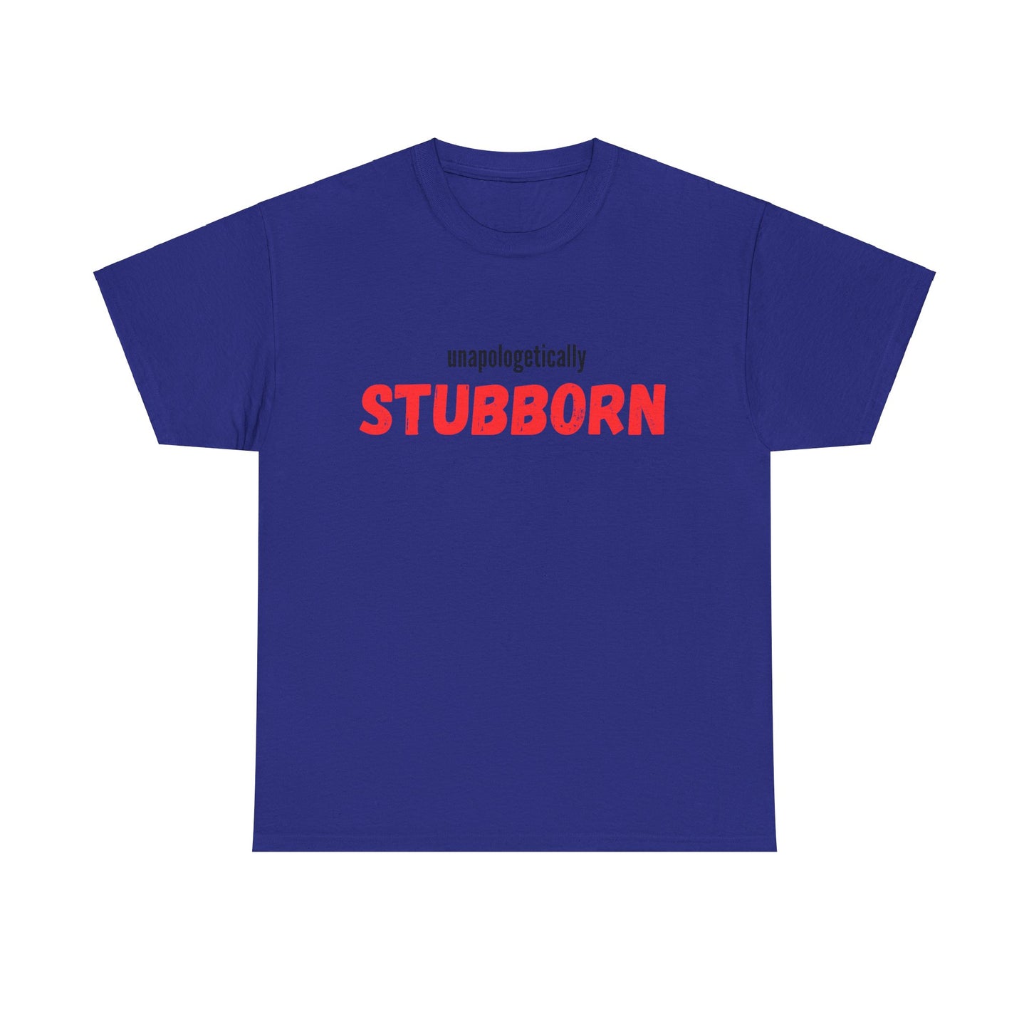 Unapologetically Stubborn - Unapologetically You Collection - Unisex Cotton Tee