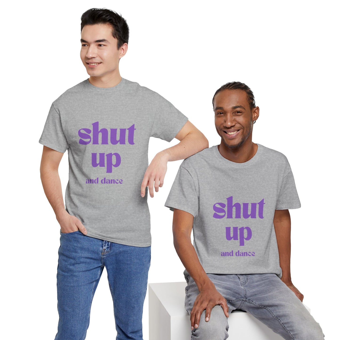 Shut Up And Dance - Unisex Heavy Cotton Tee