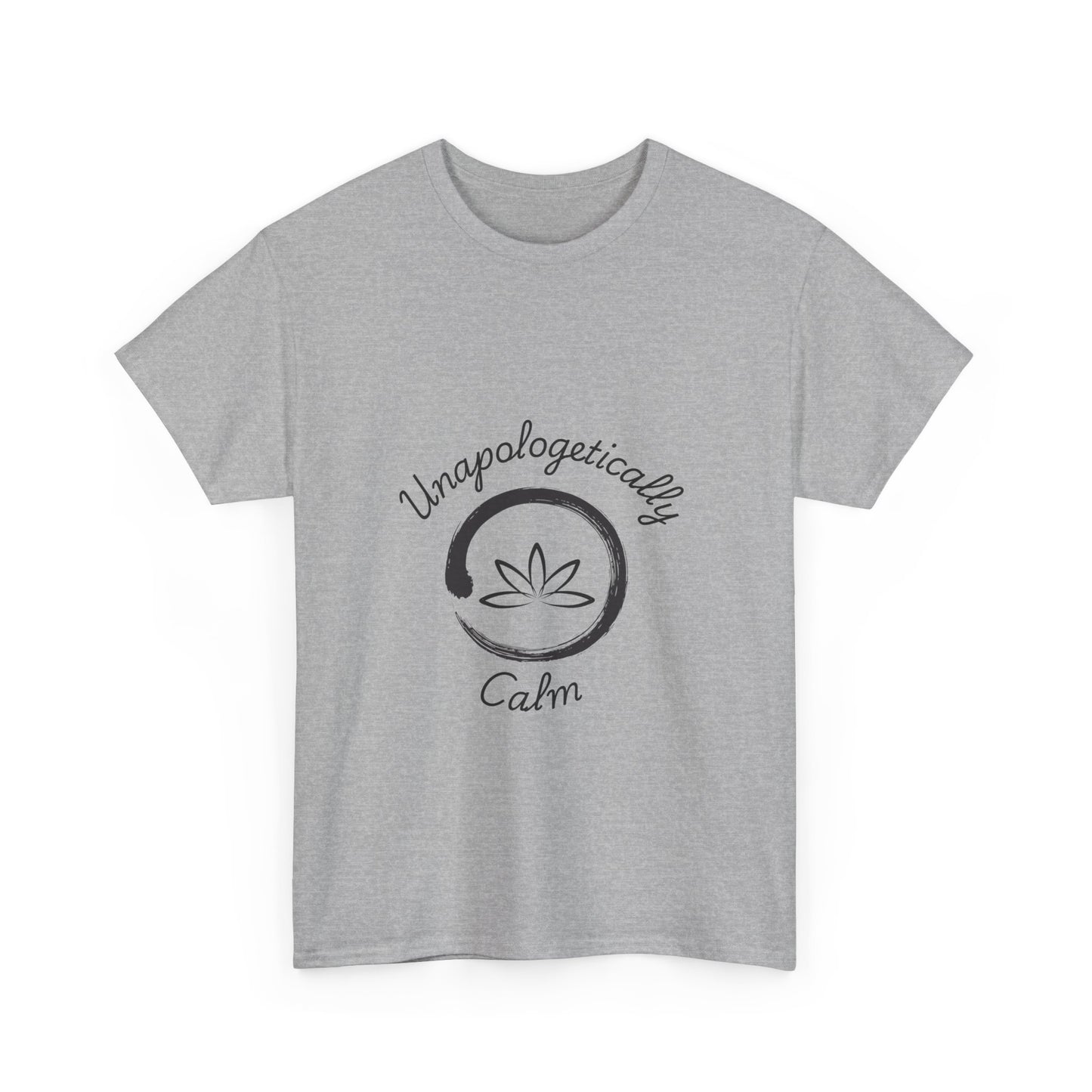 Unapologetically Calm 1 - Unisex Heavy Cotton Tee