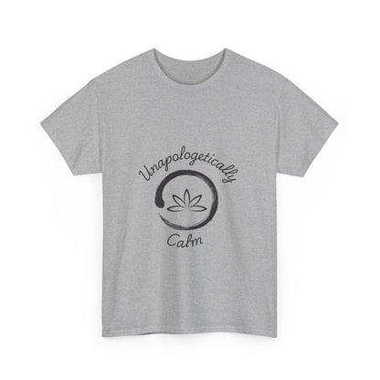 Unapologetically Calm 1 - Unisex Heavy Cotton Tee