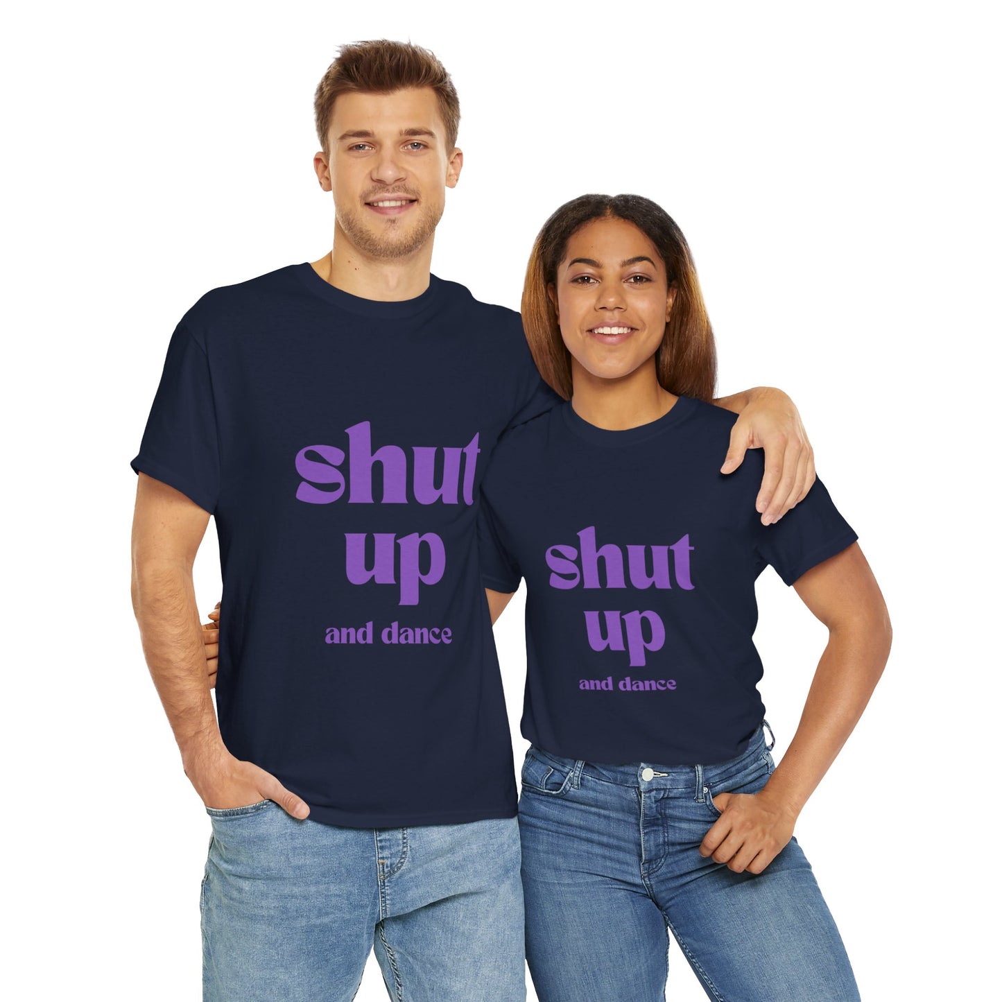 Shut Up And Dance - Unisex Heavy Cotton Tee