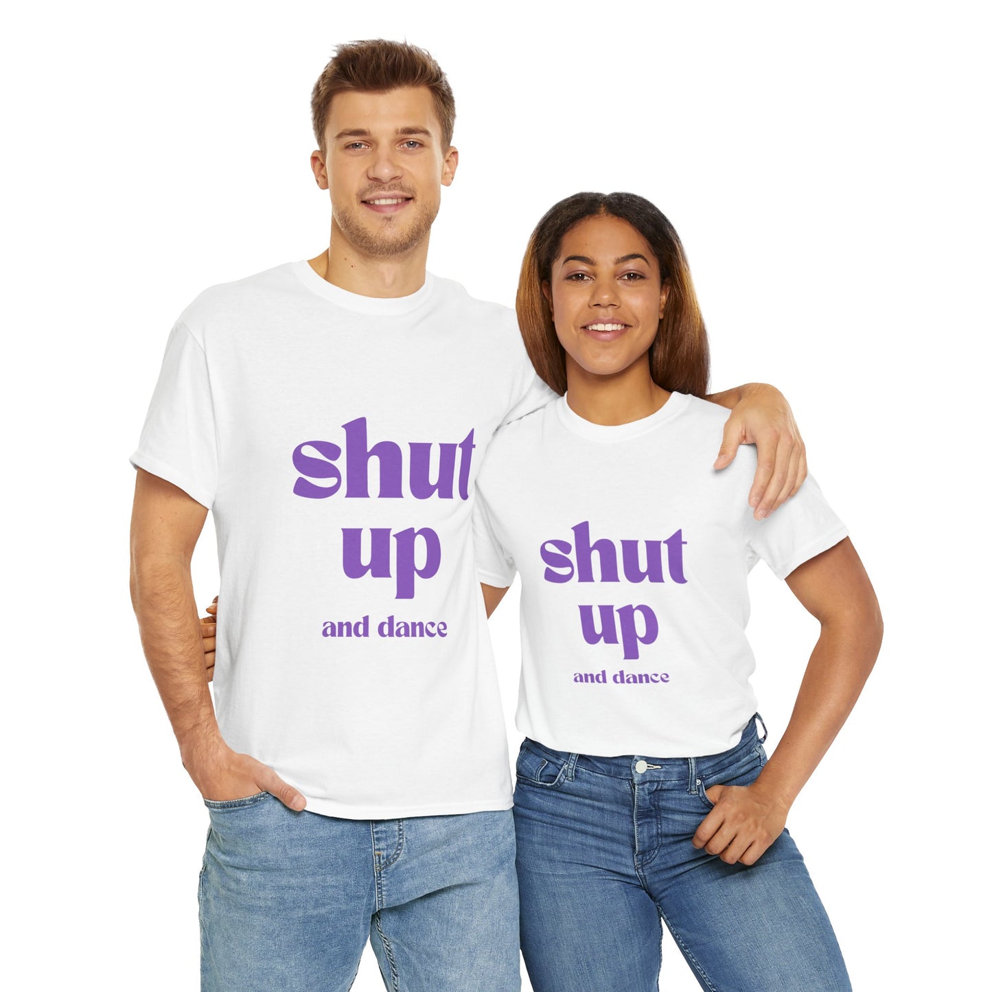 Shut Up And Dance - Unisex Heavy Cotton Tee