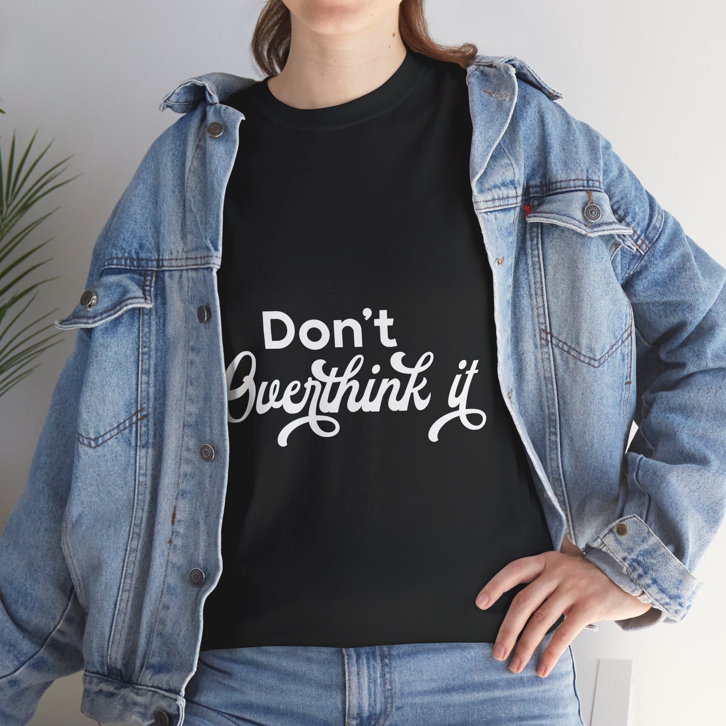 Don't Over Think It Unisex Tee