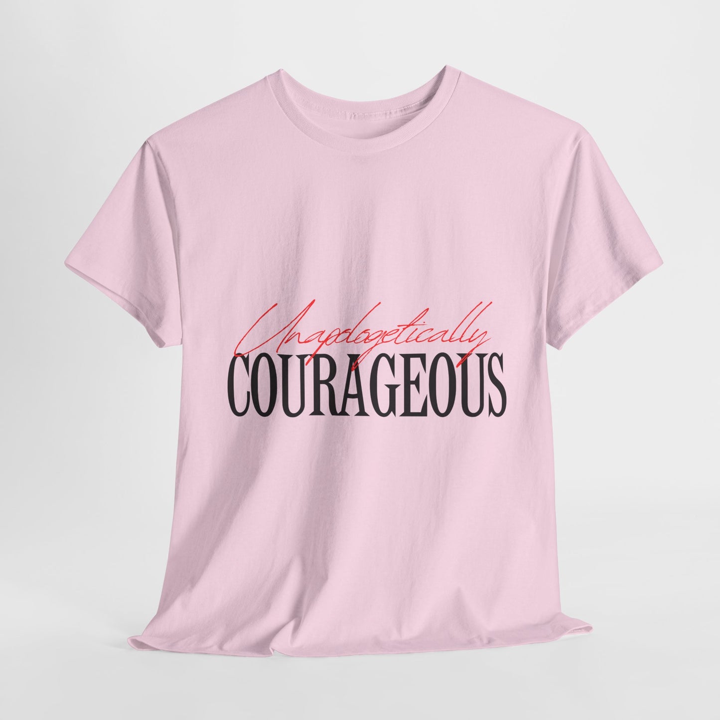 Unapologetically Courageous Unisex Tee