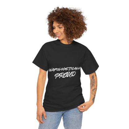 Unapologetically Proud 1 - Unisex Heavy Cotton Tee