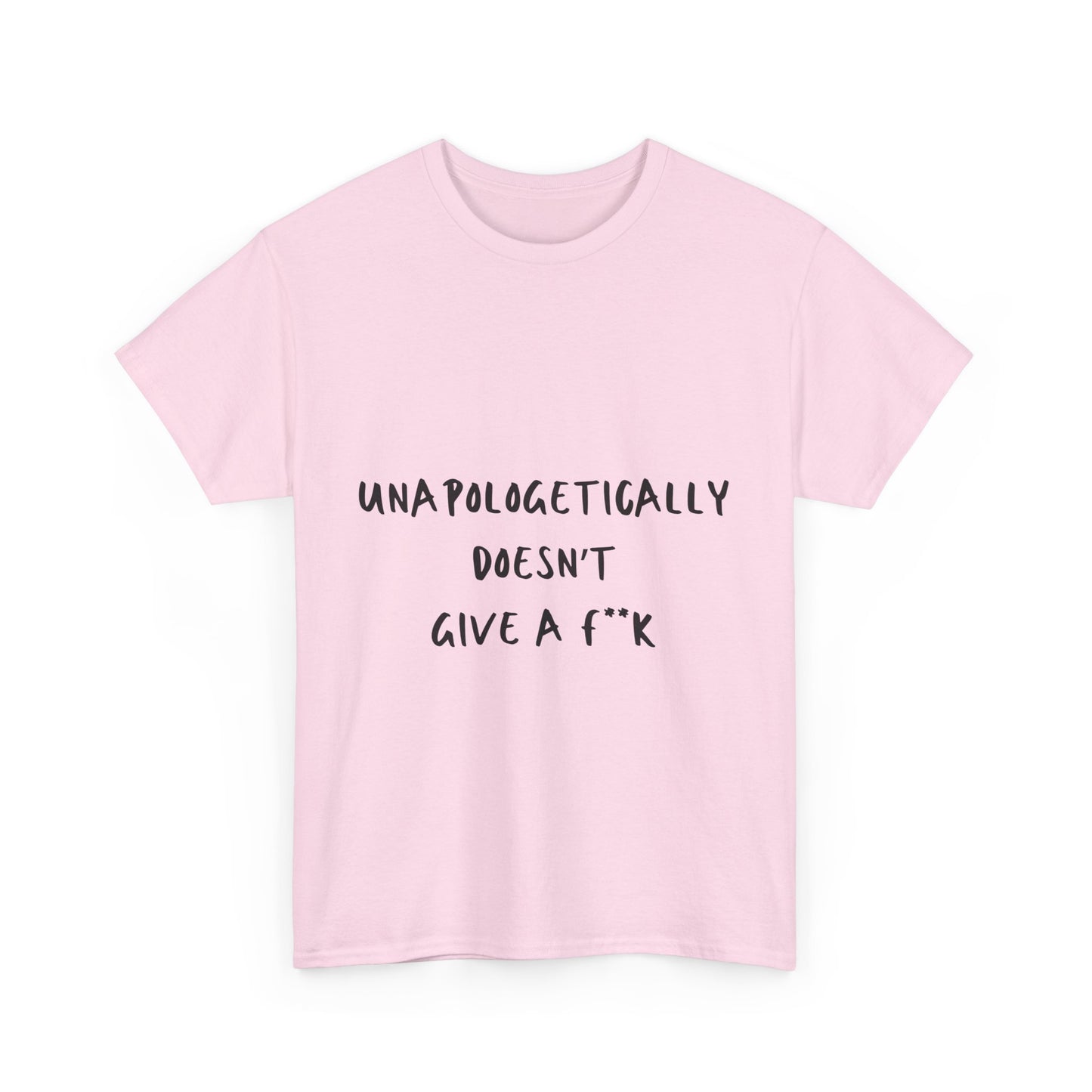 Unapologetically Doesn't Give a F**k Unisex Text Tee