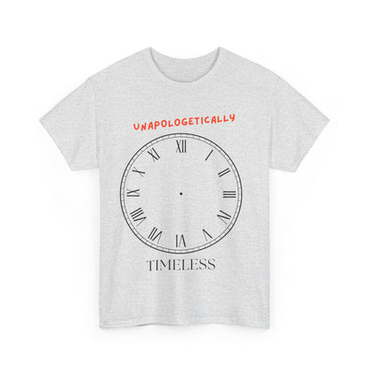 Unisex Tee - Unapologetically Timeless Clockless Graphic Shirt