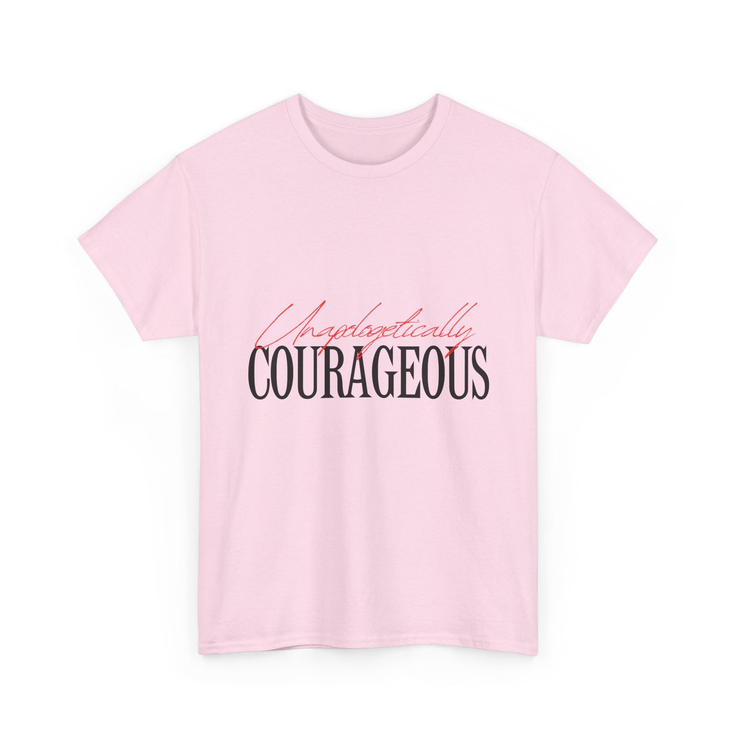 Unapologetically Courageous Unisex Tee