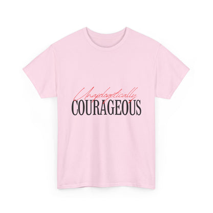 Unapologetically Courageous Unisex Tee