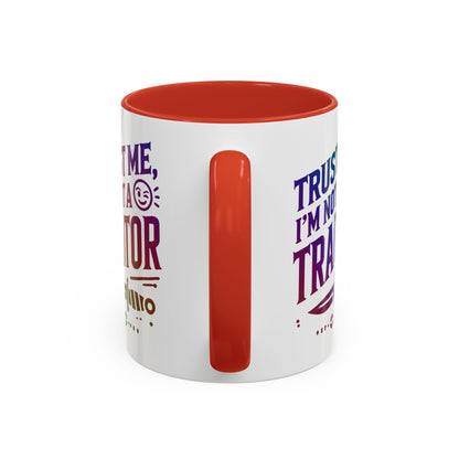 Unapologetically Faithful - Trust me, I'm not a Traitor Tea or Coffee Mug (11, 15oz)