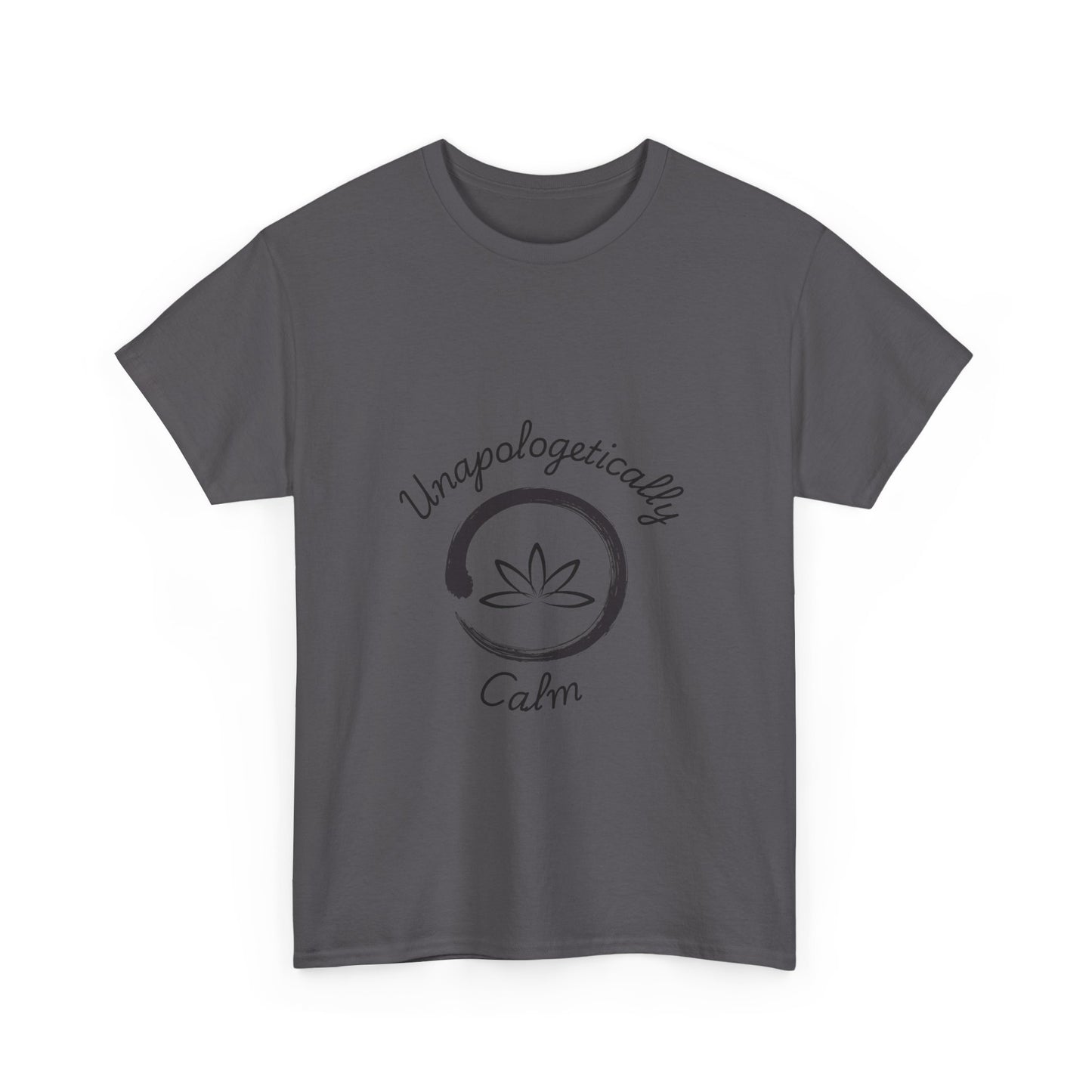 Unapologetically Calm 1 - Unisex Heavy Cotton Tee