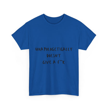 Unapologetically Doesn't Give a F**k Unisex Text Tee