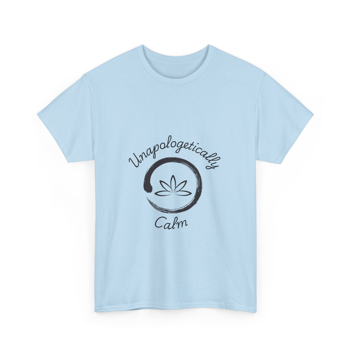 Unapologetically Calm 1 - Unisex Heavy Cotton Tee