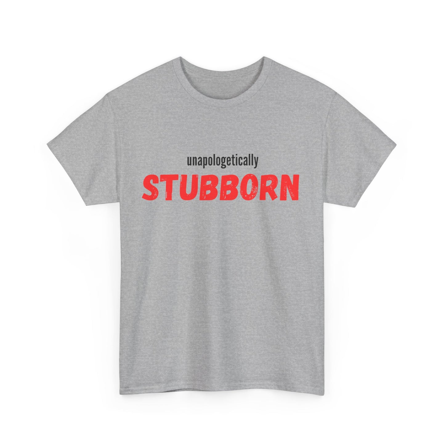 Unapologetically Stubborn - Unapologetically You Collection - Unisex Cotton Tee