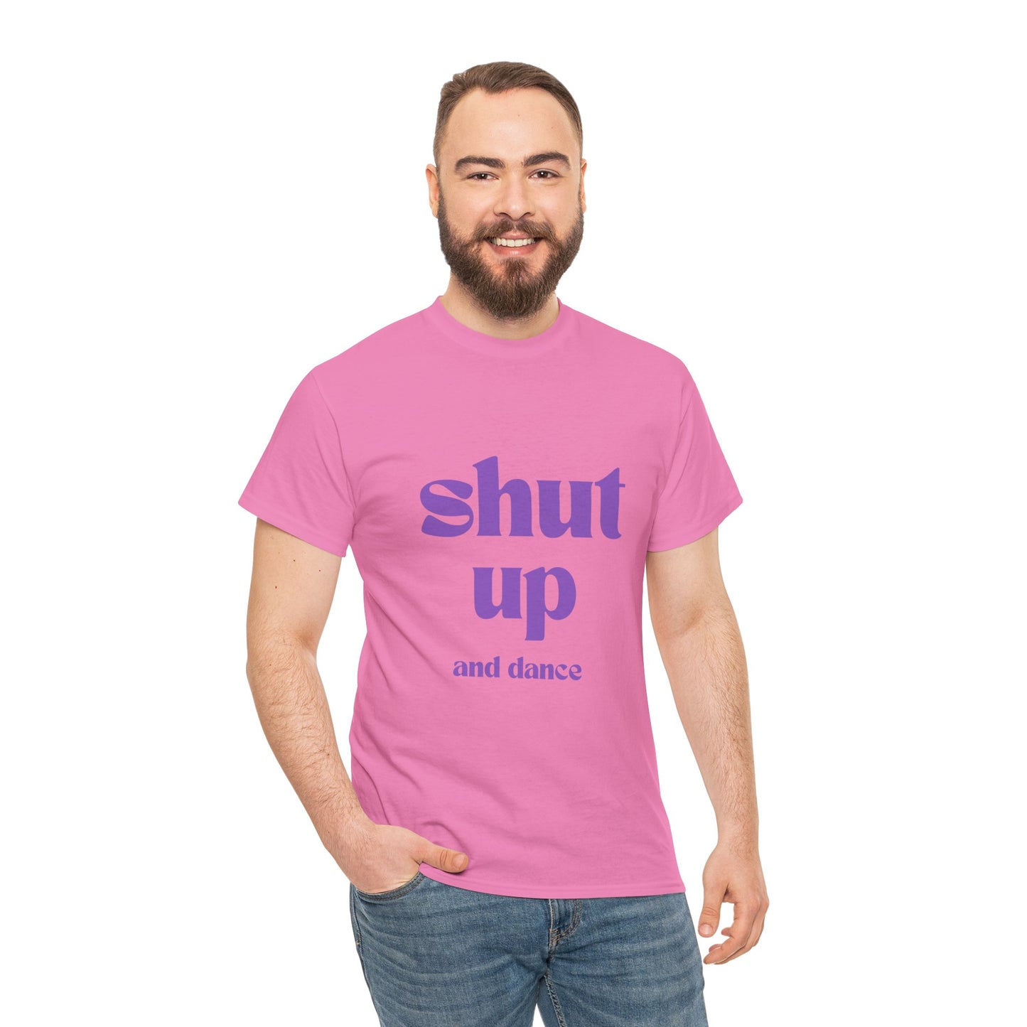 Shut Up And Dance - Unisex Heavy Cotton Tee