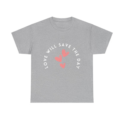 Love Will Save The Day - Unisex Heavy Cotton Tee