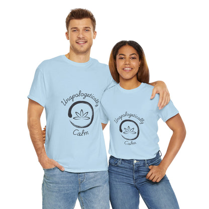 Unapologetically Calm 1 - Unisex Heavy Cotton Tee