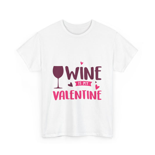 Wine Is My Valentine Tee