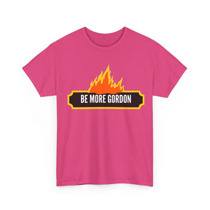 Be More Gordon - Unapologetically You Collection - Unisex Heavy Cotton Tee