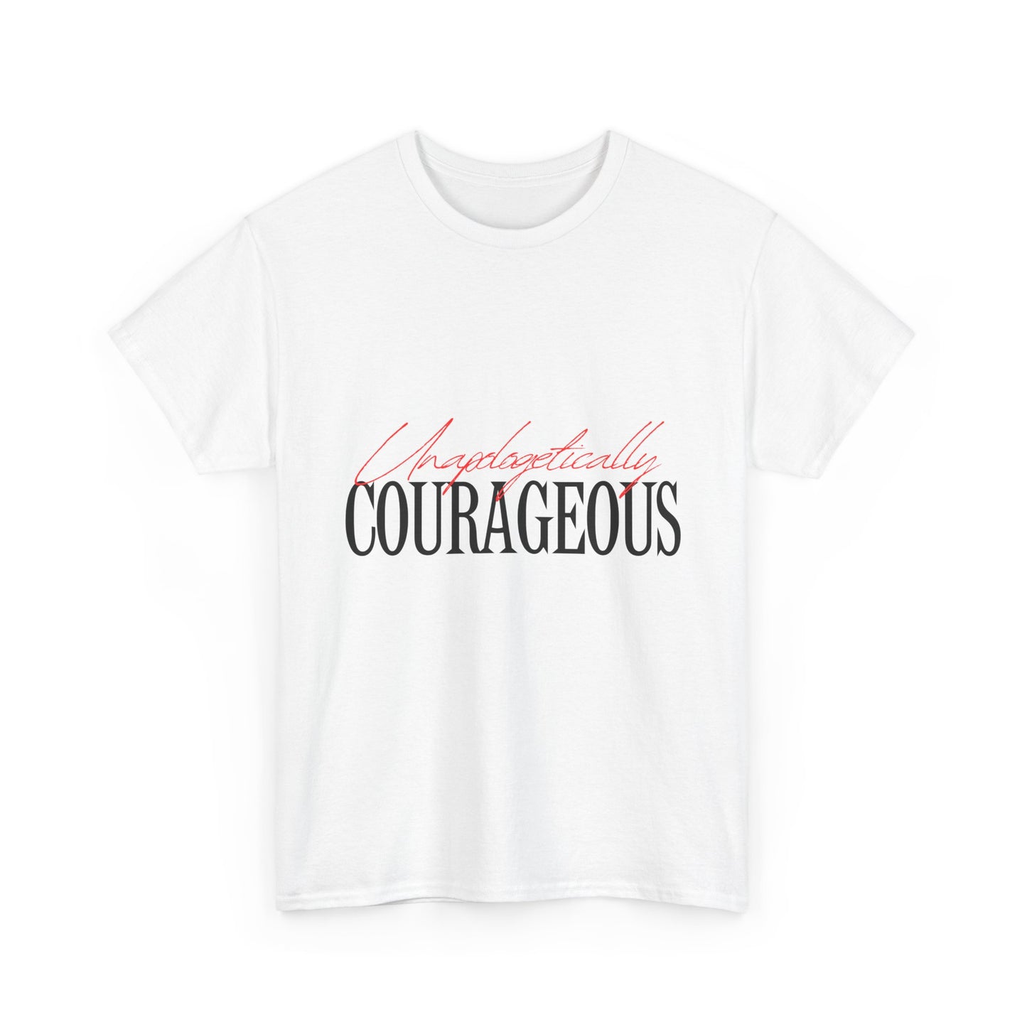 Unapologetically Courageous Unisex Tee