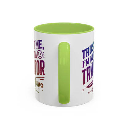 Unapologetically Faithful - Trust me, I'm not a Traitor Tea or Coffee Mug (11, 15oz)