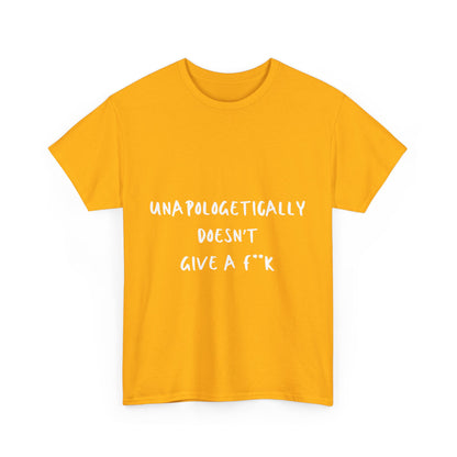 Unapologetically Doesn't Give a F**k Unisex White Text Tee