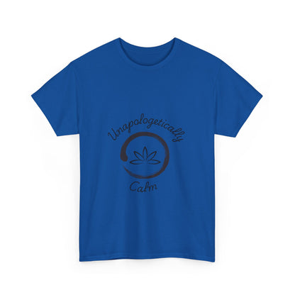 Unapologetically Calm 1 - Unisex Heavy Cotton Tee