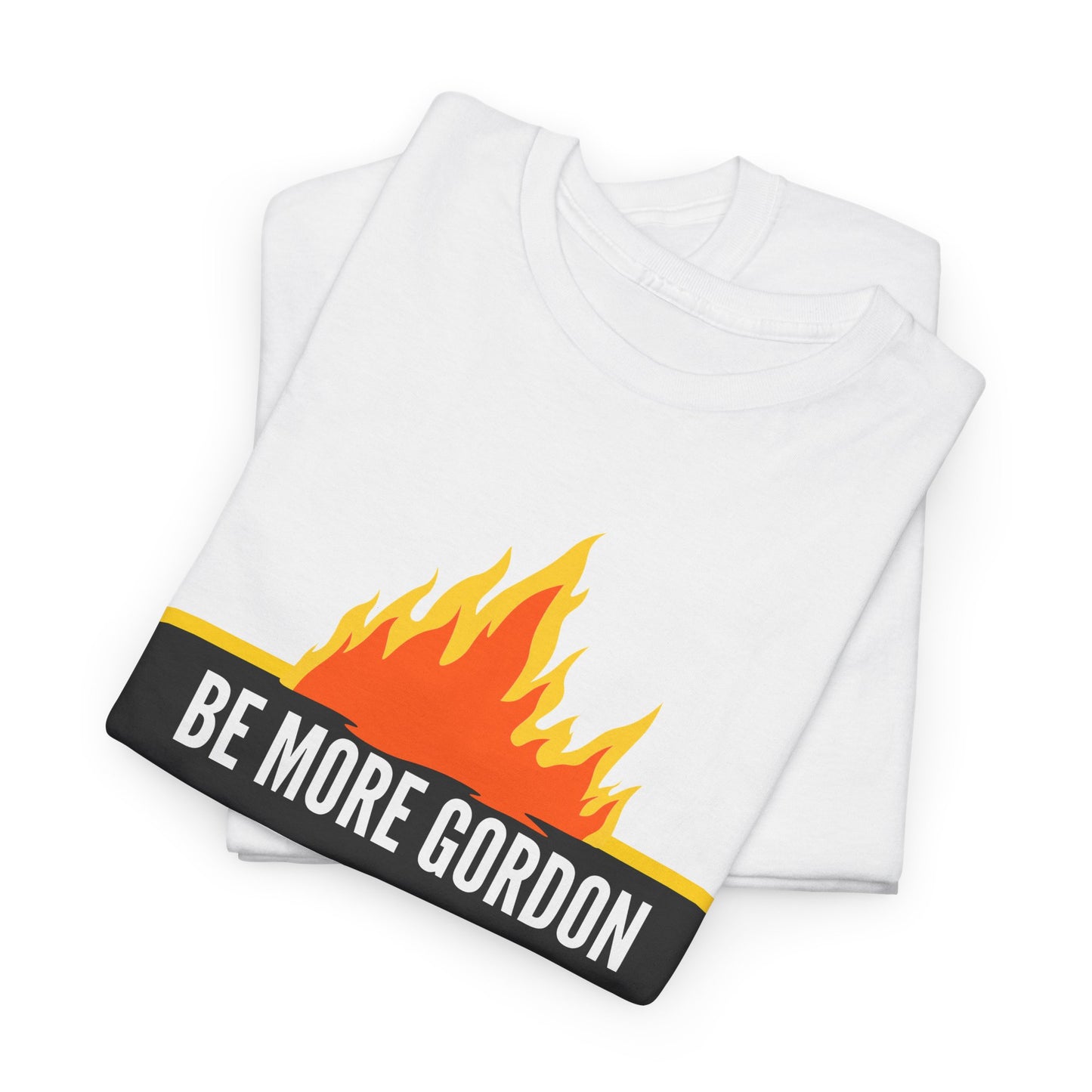 Be More Gordon - Unapologetically You Collection - Unisex Heavy Cotton Tee