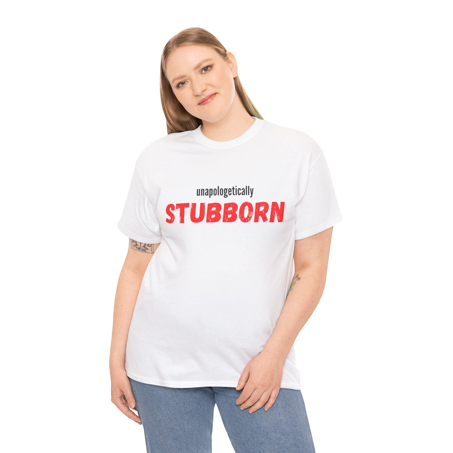 Unapologetically Stubborn - Unapologetically You Collection - Unisex Cotton Tee