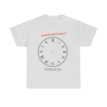 Unisex Tee - Unapologetically Timeless Clockless Graphic Shirt