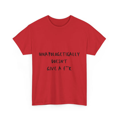 Unapologetically Doesn't Give a F**k Unisex Text Tee