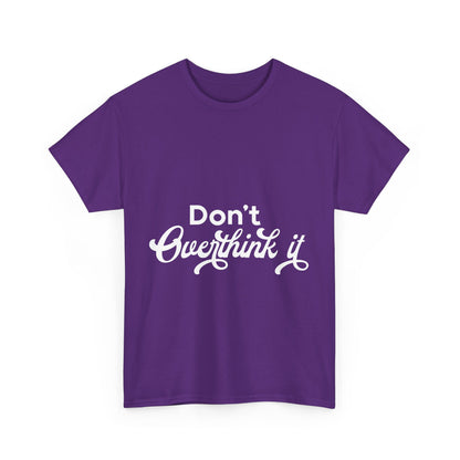 Don't Over Think It Unisex Tee