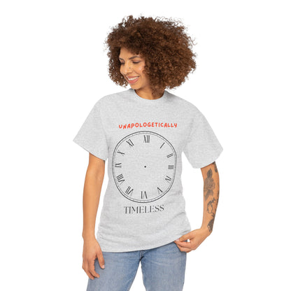 Unisex Tee - Unapologetically Timeless Clockless Graphic Shirt