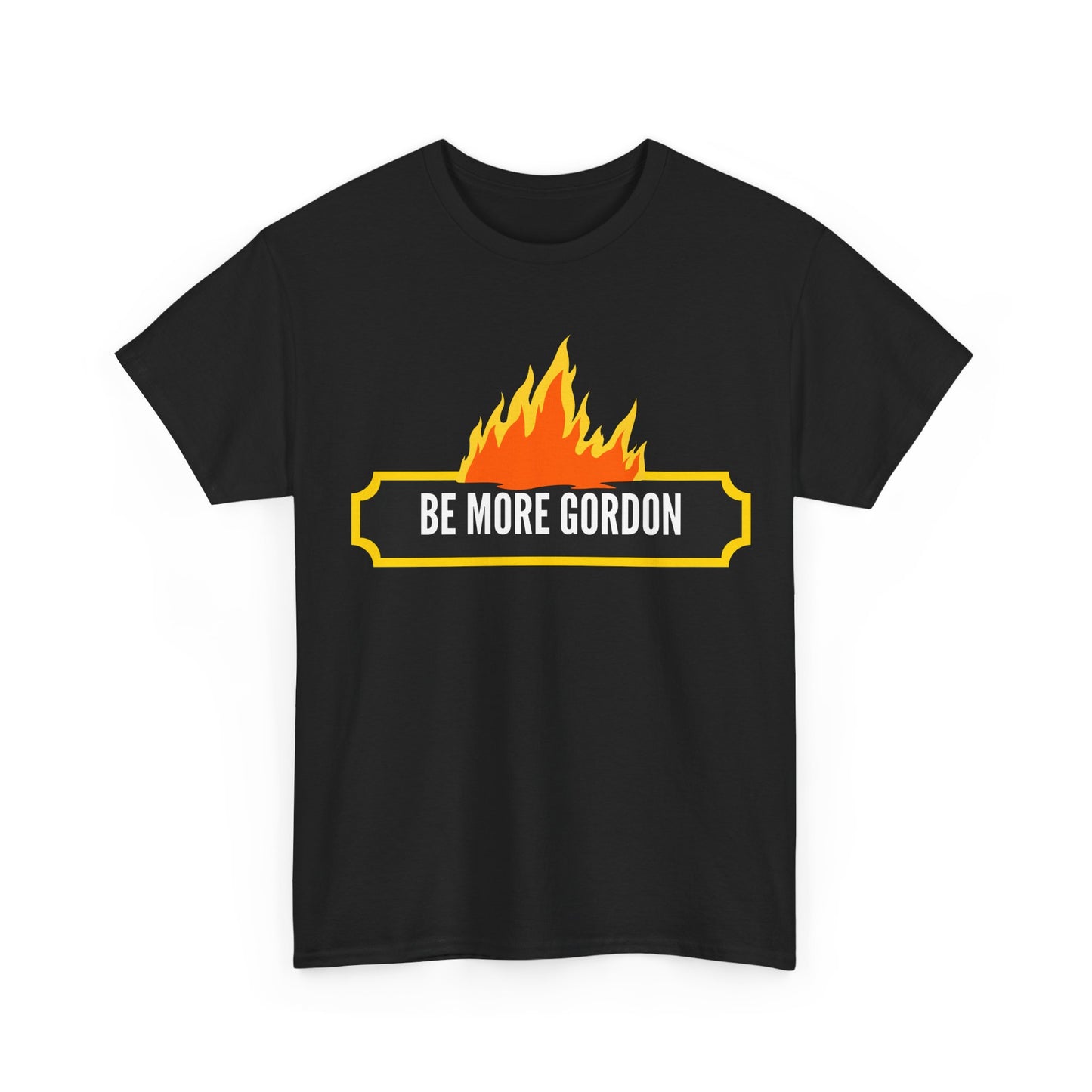 Be More Gordon - Unapologetically You Collection - Unisex Heavy Cotton Tee