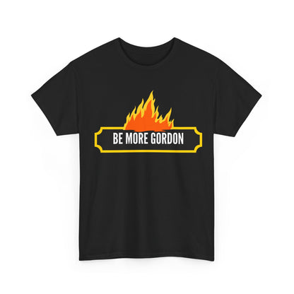 Be More Gordon - Unapologetically You Collection - Unisex Heavy Cotton Tee