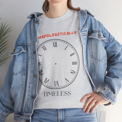 Unapologetically you, unapologetcially timeless, cher inspired, icon t-shirt, clock face, no time, watch