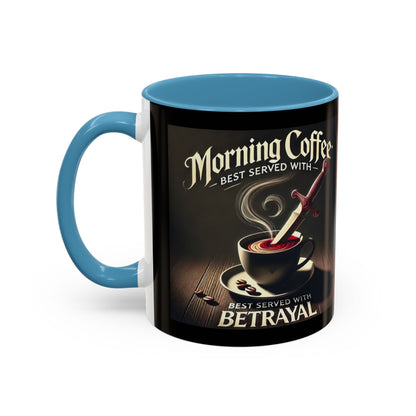 Unapologetically Faithful - Morning Coffee best served with betrayal Mug