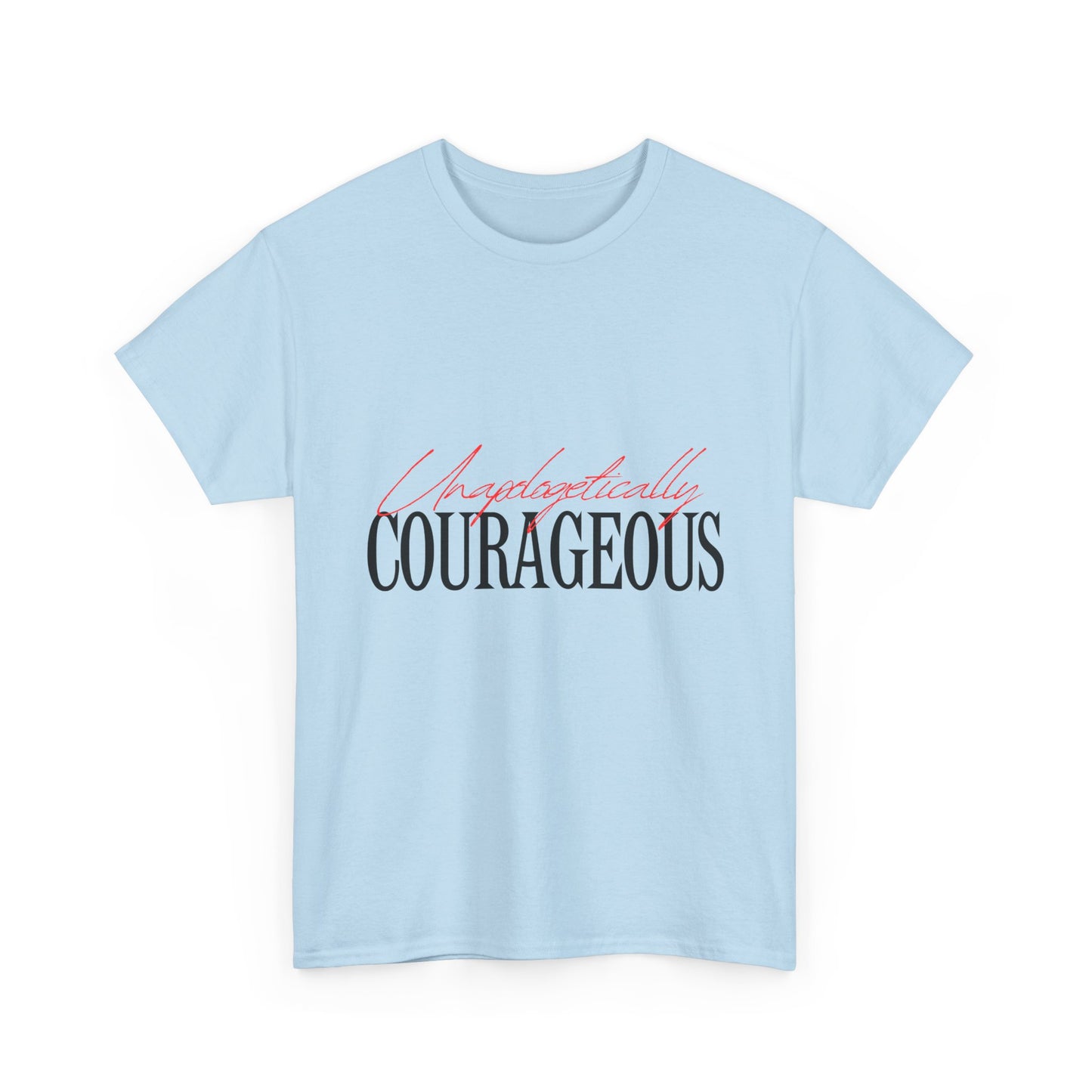 Unapologetically Courageous Unisex Tee