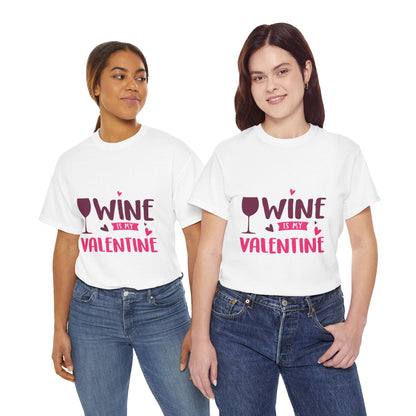 Wine Is My Valentine Tee