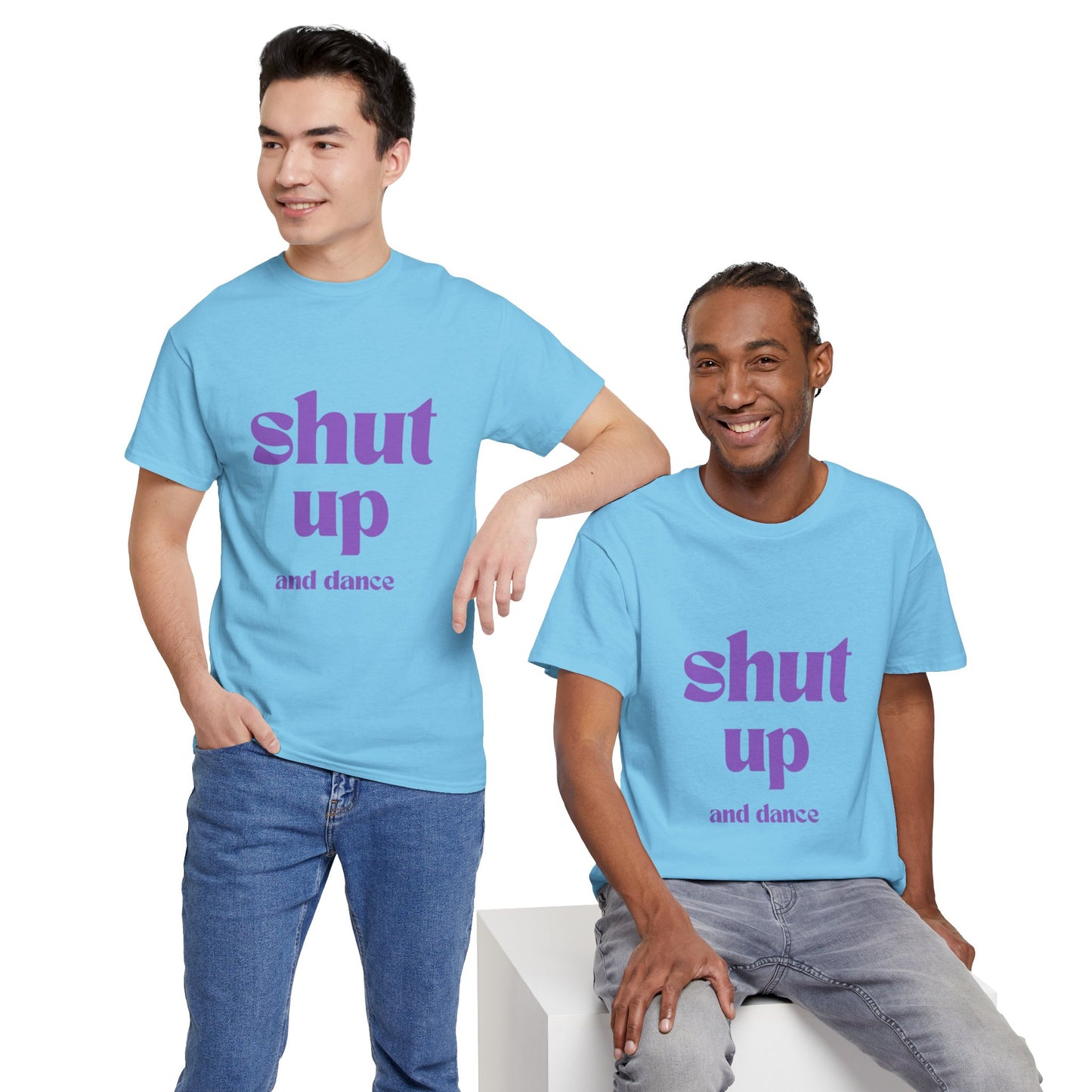 Shut Up And Dance - Unisex Heavy Cotton Tee