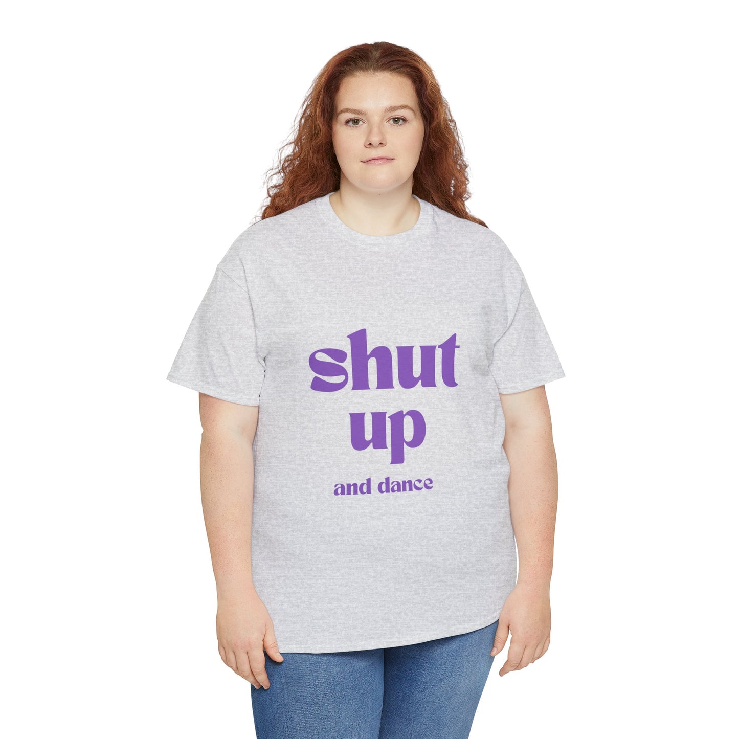 Shut Up And Dance - Unisex Heavy Cotton Tee