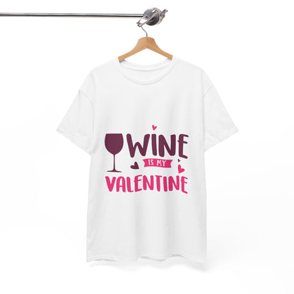 Wine Is My Valentine Tee