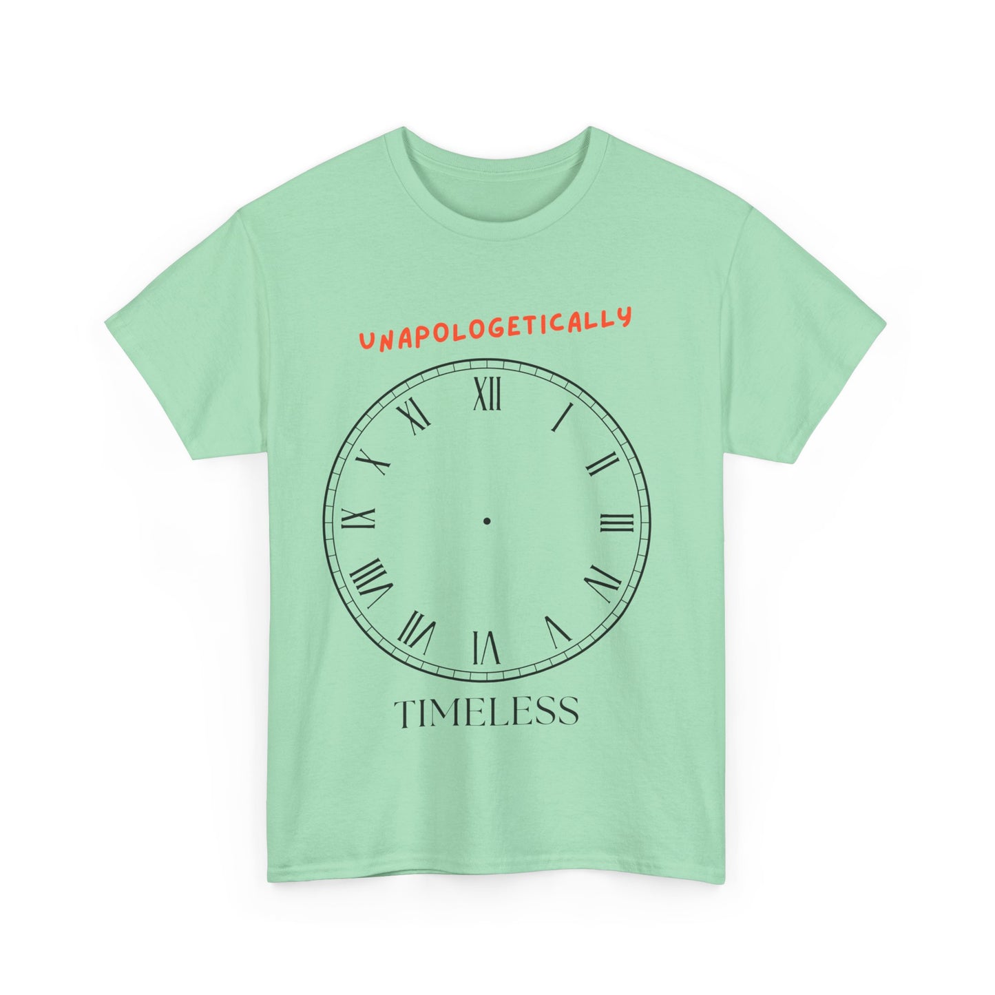 Unisex Tee - Unapologetically Timeless Clockless Graphic Shirt