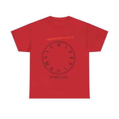 Unisex Tee - Unapologetically Timeless Clockless Graphic Shirt