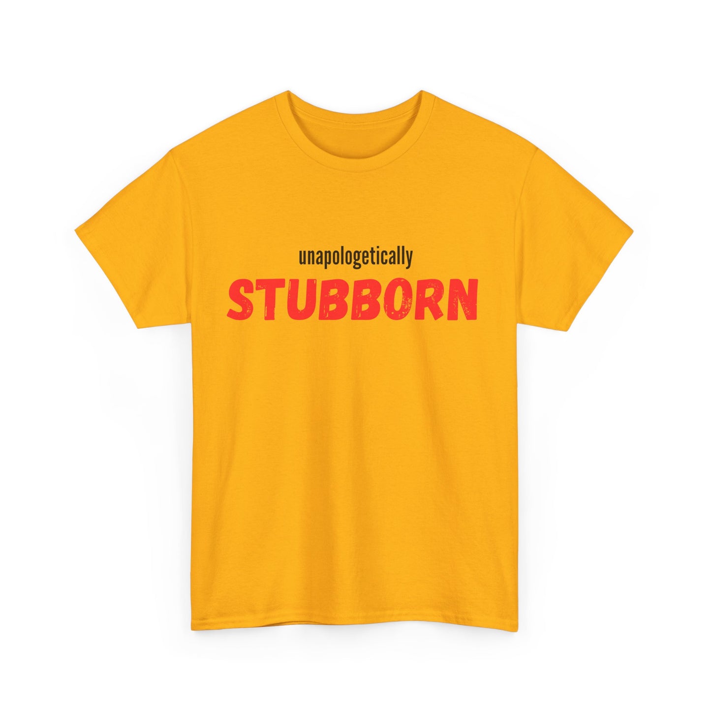 Unapologetically Stubborn - Unapologetically You Collection - Unisex Cotton Tee