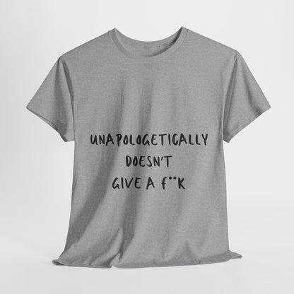 Unapologetically Doesn't Give a F**k Unisex Text Tee