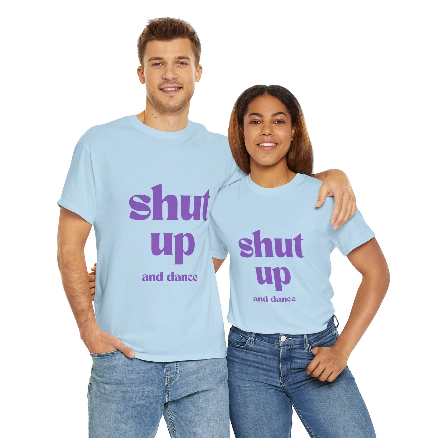 Shut Up And Dance - Unisex Heavy Cotton Tee