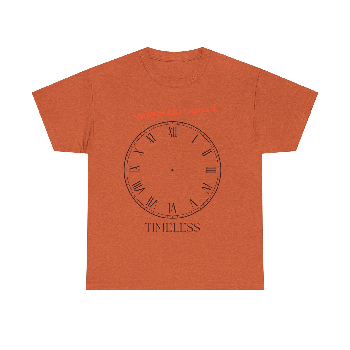 Unisex Tee - Unapologetically Timeless Clockless Graphic Shirt