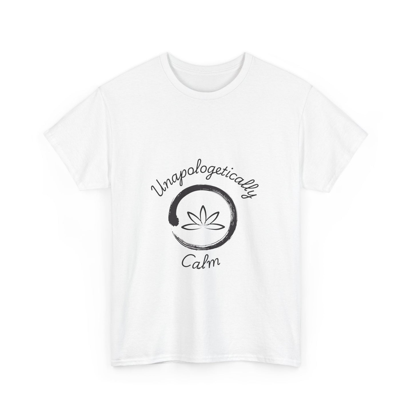 Unapologetically Calm 1 - Unisex Heavy Cotton Tee