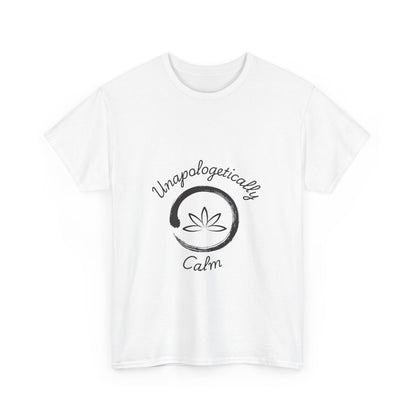 Unapologetically Calm 1 - Unisex Heavy Cotton Tee